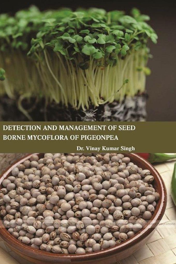 DETECTION AND MANAGEMENT OF SEED BORNE MYCOFLORA OF PIGEONPEA