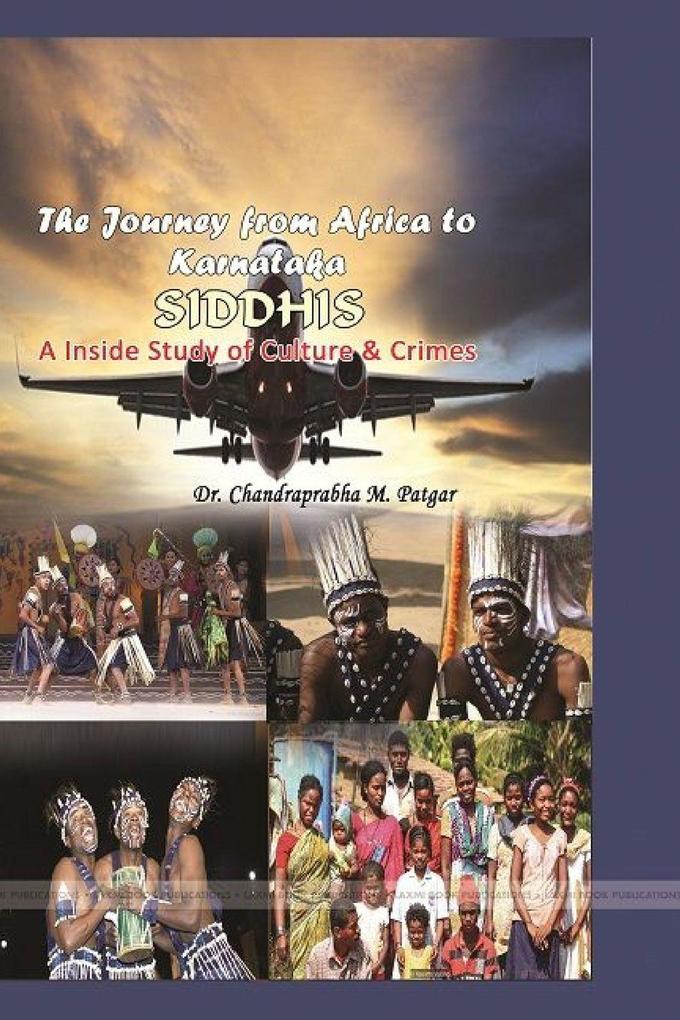 The Journey from Africa to Karnataka SIDDHIS A Inside Study of Culture & Crimes
