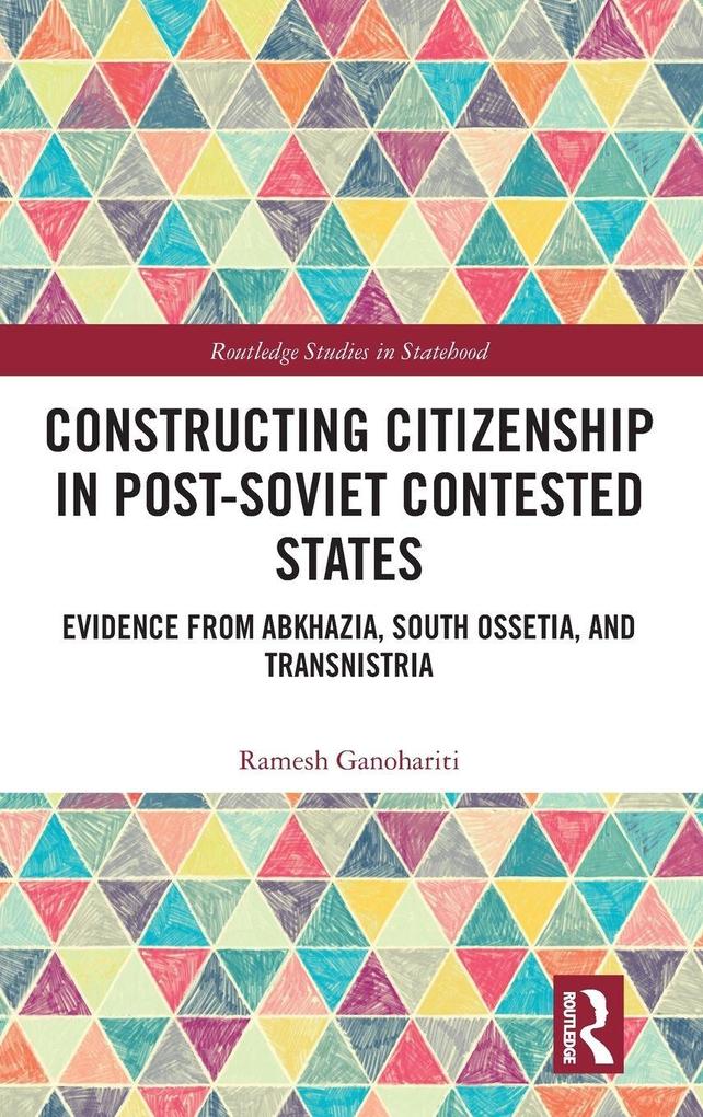 Constructing Citizenship in Post-Soviet Contested States