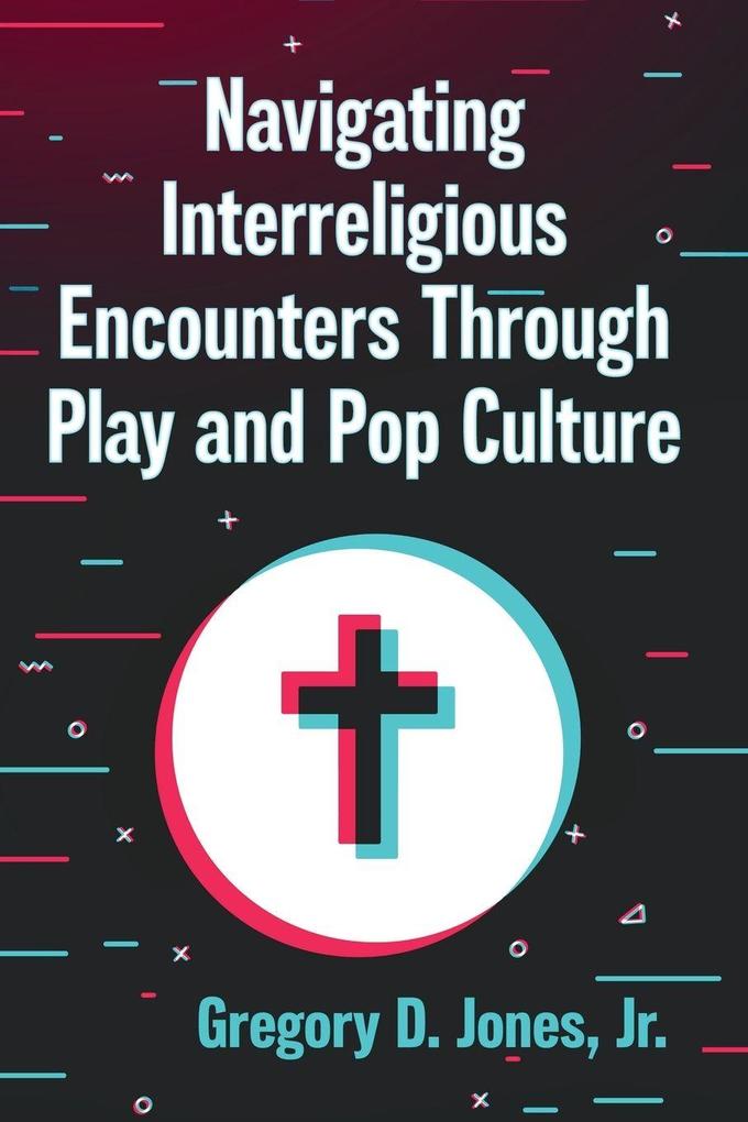 Navigating Interreligious Encounters Through Play and Pop Culture
