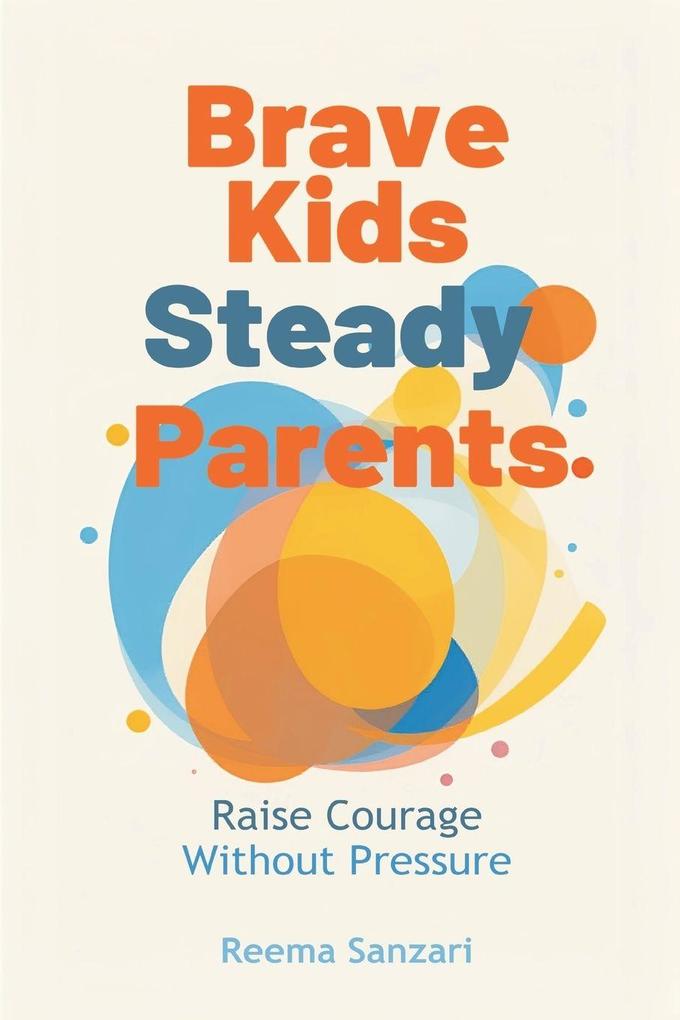 Brave Kids Steady Parents