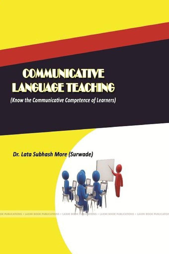 COMMUNICATIVE LANGUAGE TEACHING (Know the Communicative Competence of Learners)