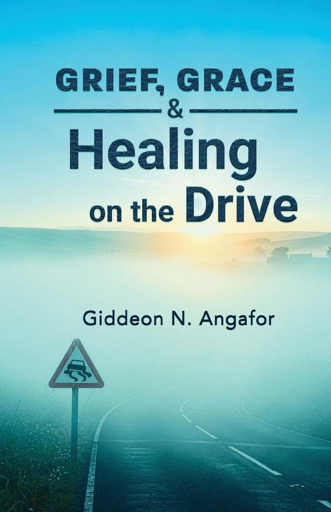 Grief Grace and Healing on the Drive
