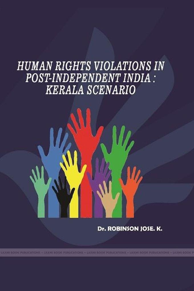 HUMAN RIGHTS VIOLATIONS IN POST-INDEPENDENT INDIA