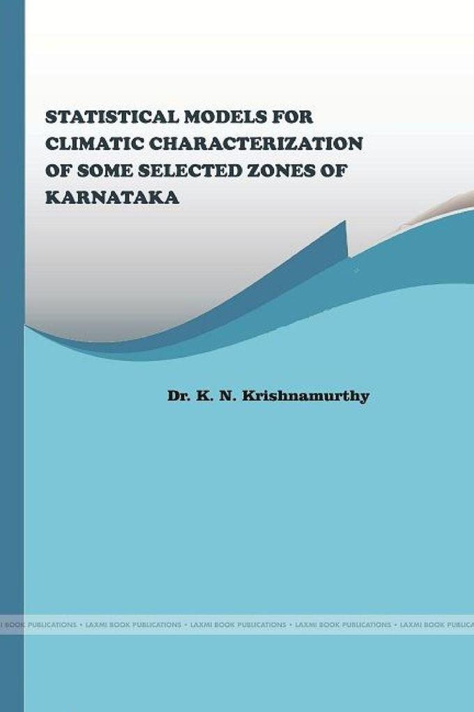STATISTICAL MODELS FOR CLIMATIC CHARACTERIZATION OF SOME SELECTED ZONES OF KARNATAKA