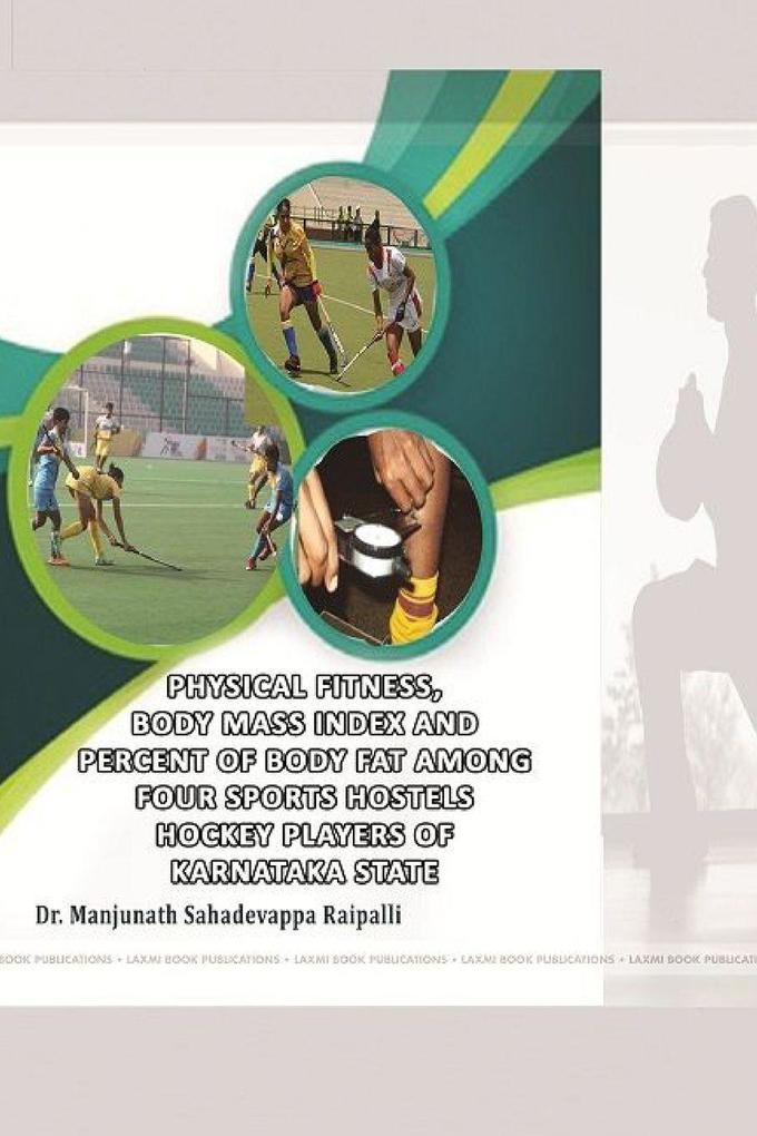 PHYSICAL FITNESS BODY MASS INDEX AND PERCENT OF BODY FAT AMONG FOUR SPORTS HOSTELs HOCKEY PLAYERS OF KARNATAKA STATE