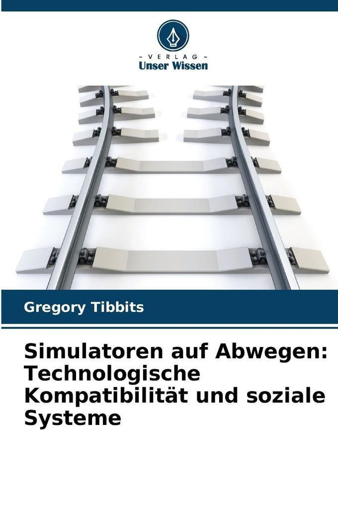Simulatoren auf Abwegen: Technologische Kompatibilität und soziale Systeme