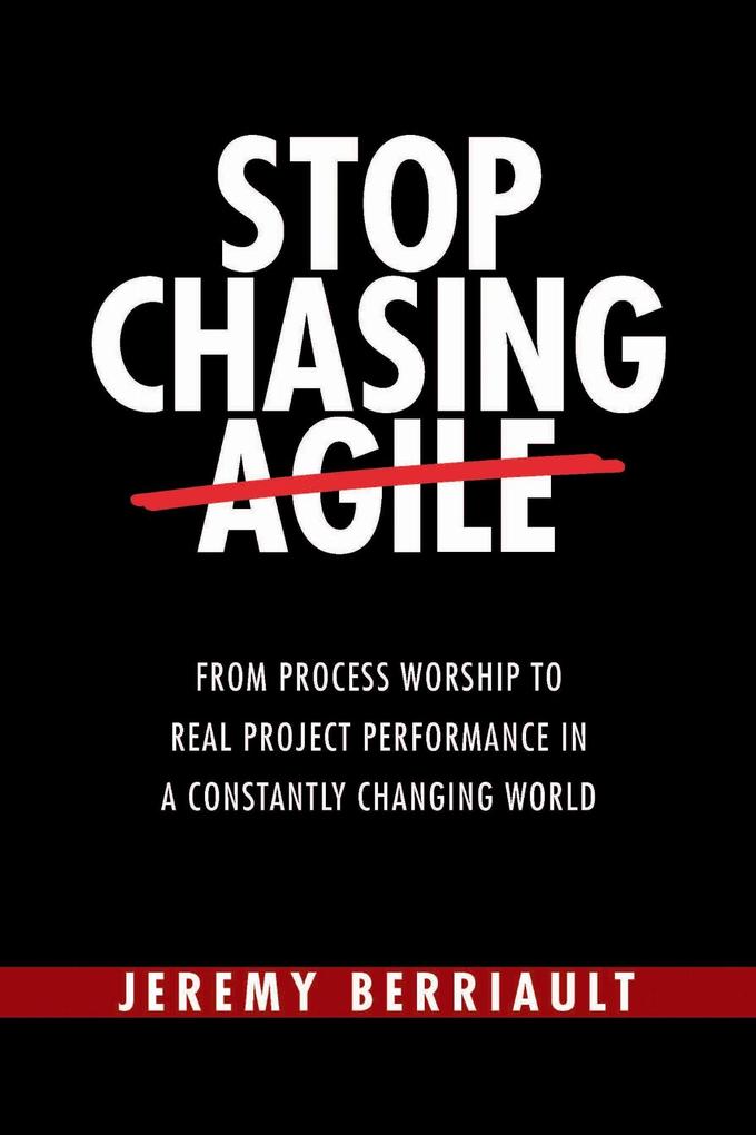 Stop Chasing Agile