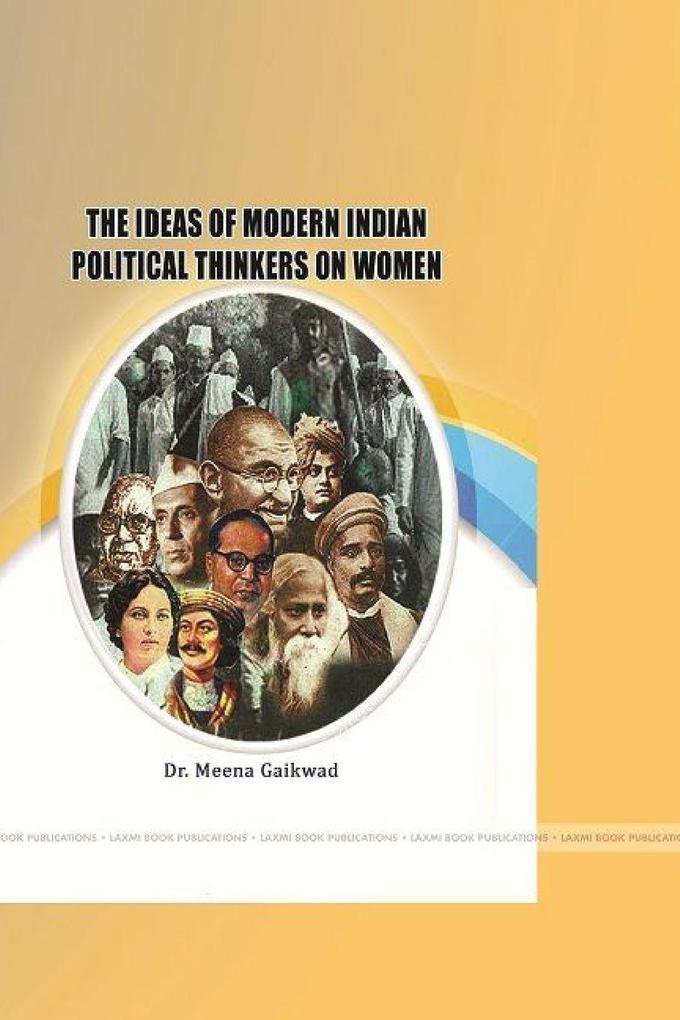 THE IDEAS OF MODERN INDIAN POLITICAL THINKERS ON WOMEN