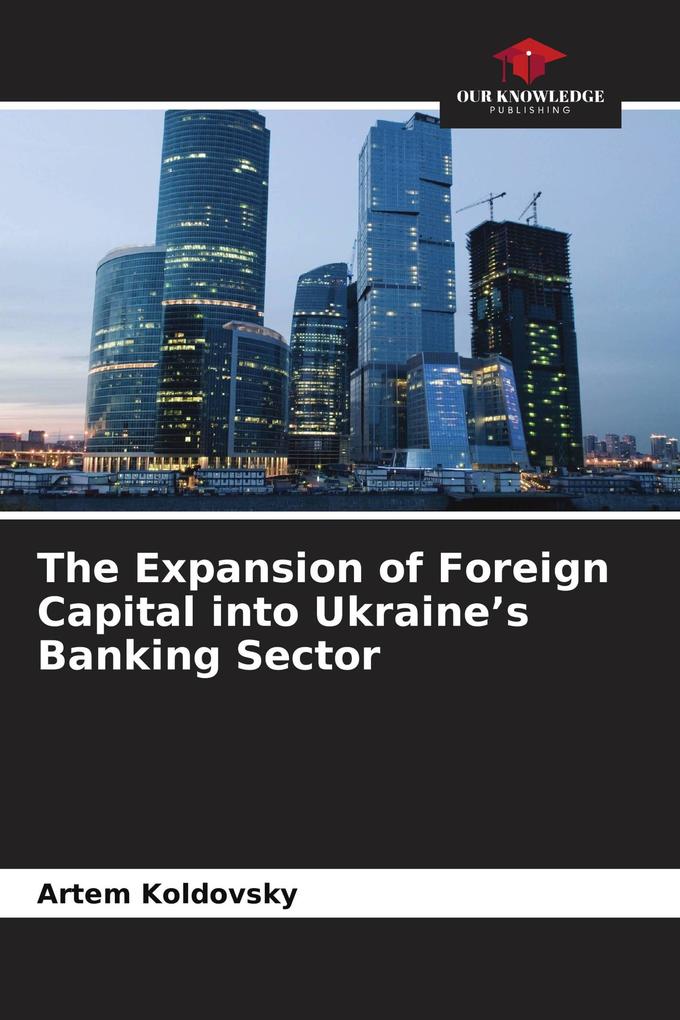 The Expansion of Foreign Capital into Ukraine's Banking Sector