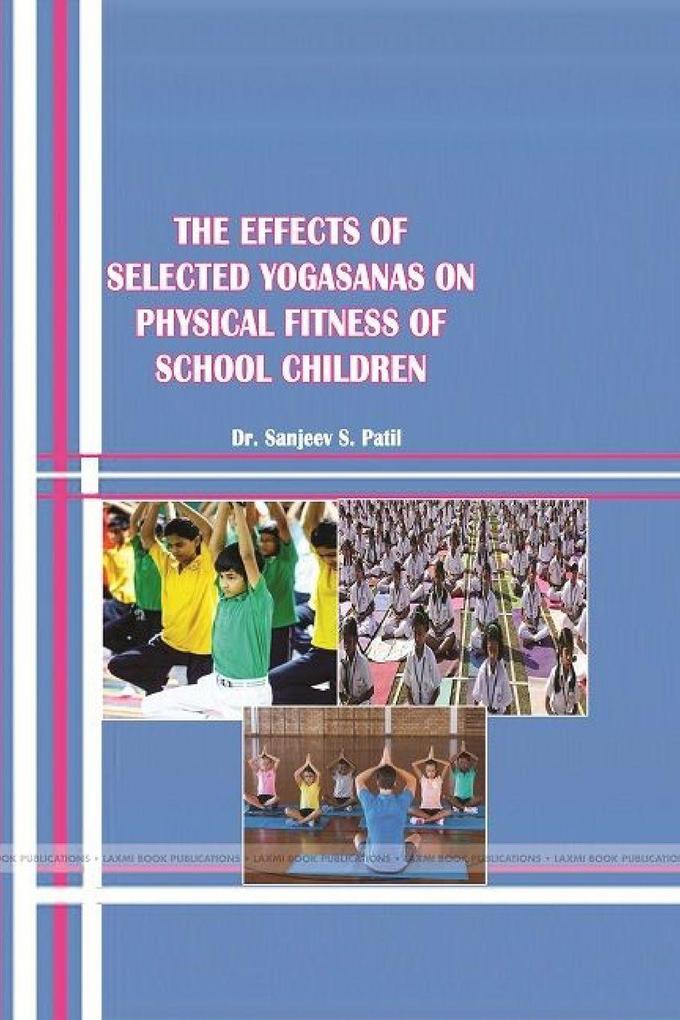 THE EFFECTS OF SELECTED YOGASANAS ON PHYSICAL FITNESS OF SCHOOL CHILDREN