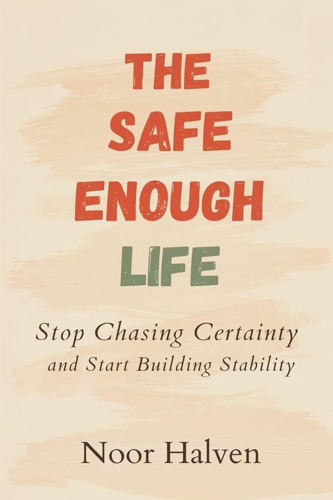 The Safe-Enough Life