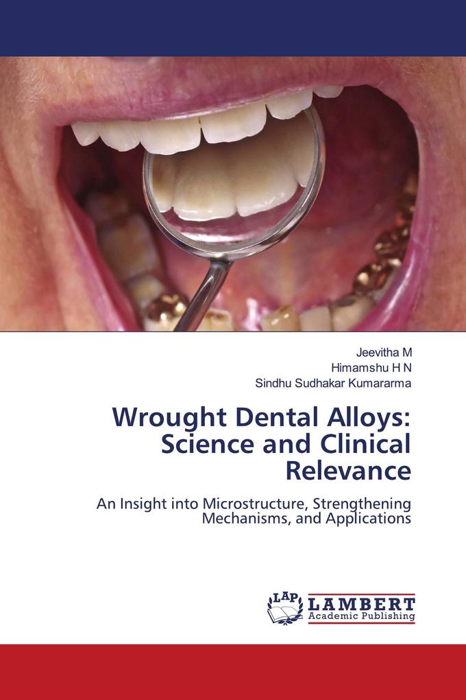 Wrought Dental Alloys: Science and Clinical Relevance