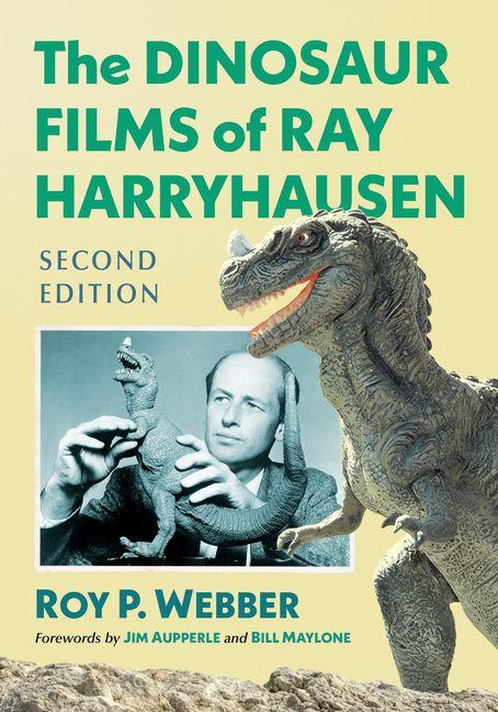 The Dinosaur Films of Ray Harryhausen 2D Ed.