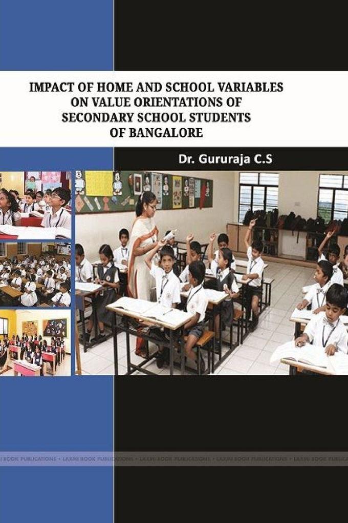 IMPACT OF HOME AND SCHOOL VARIABLES ON VALUE ORIENTATIONS OF SECONDARY SCHOOL STUDENTS IN BANGALORE