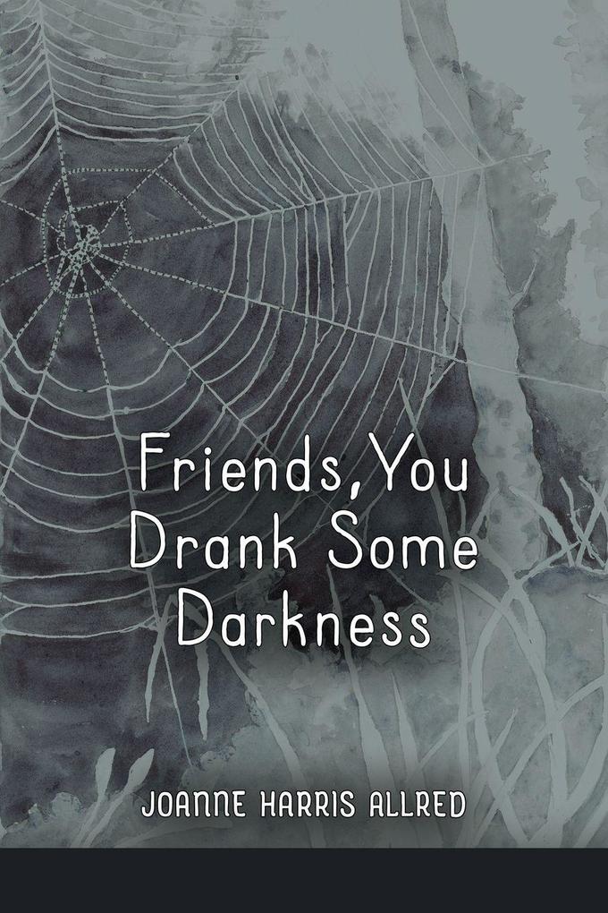 Friends You Drank Some Darkness