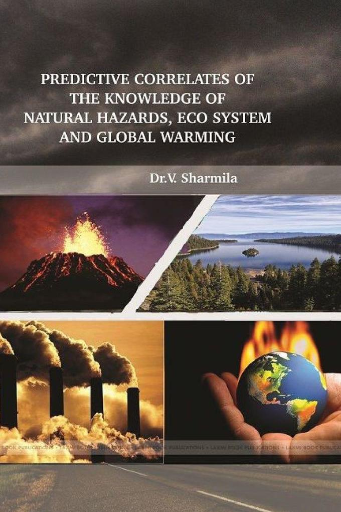PREDICTIVE CORRELATES OF THE KNOWLEDGE OF NATURAL HAZARDS ECO SYSTEM AND GLOBAL WARMING