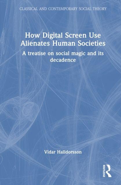 How Digital Screen Use Alienates Human Societies