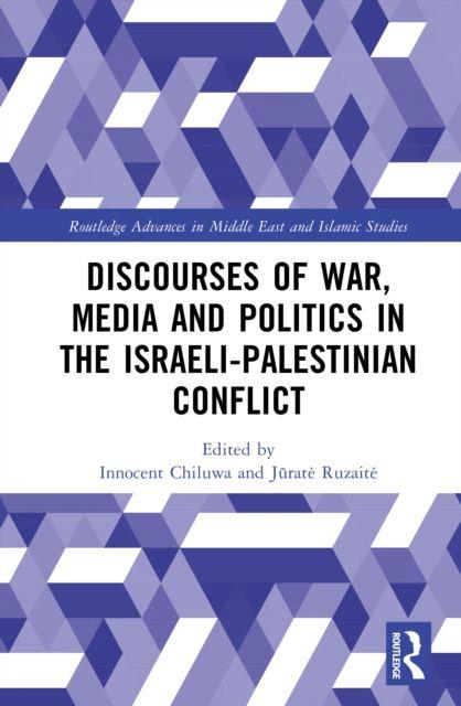 Discourses of War Media and Politics in the Israeli-Palestinian Conflict