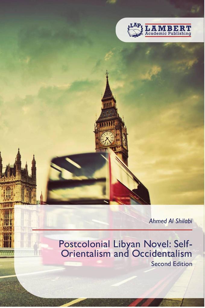 Postcolonial Libyan Novel: Self-Orientalism and Occidentalism