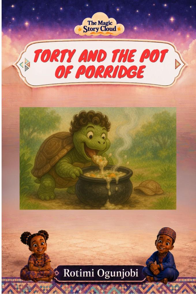 Torty and the Pot of Porridge
