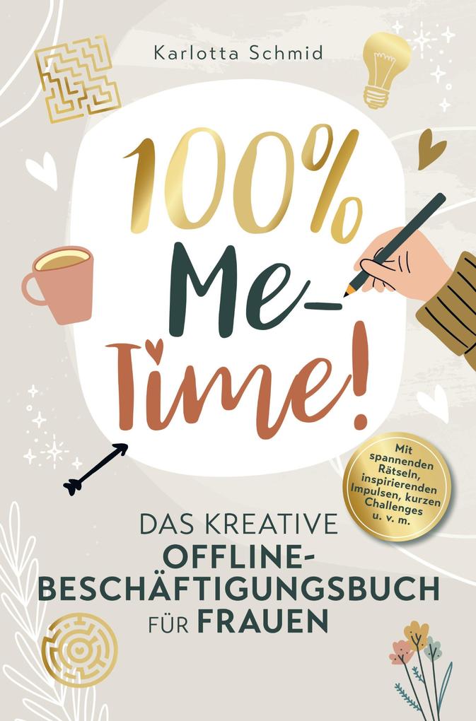 100% Me-Time! Das kreative Offline-Beschäftigungsbuch für Frauen