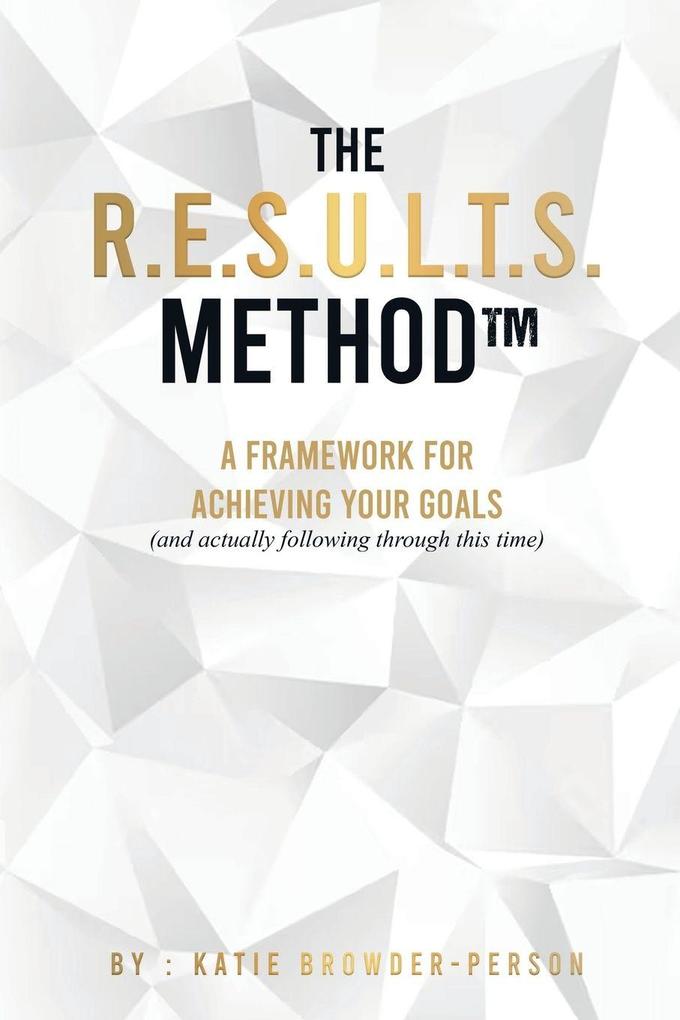The R.E.S.U.L.T.S. Method