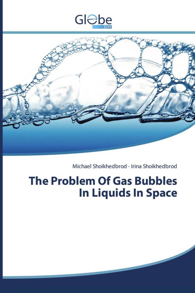 The Problem Of Gas Bubbles In Liquids In Space