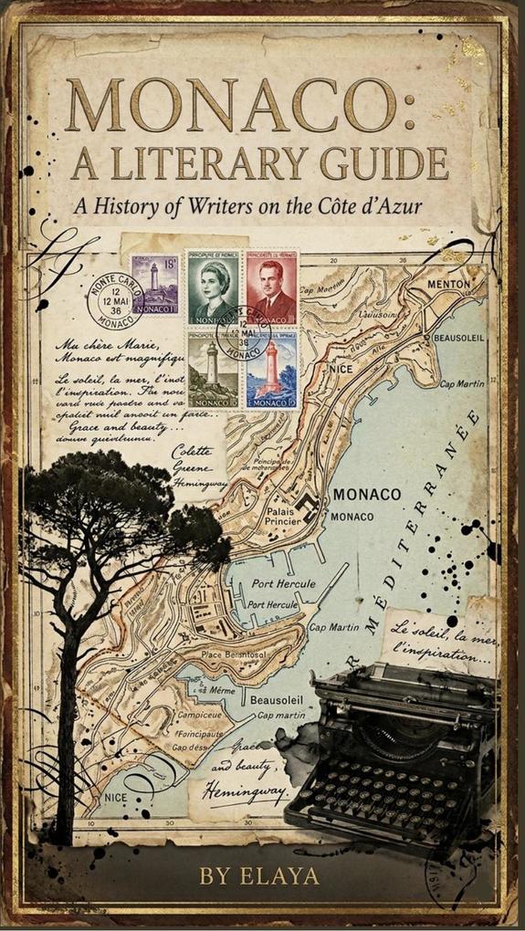 MONACO: A Literary Guide A History of Writers on the Côte d'Azur