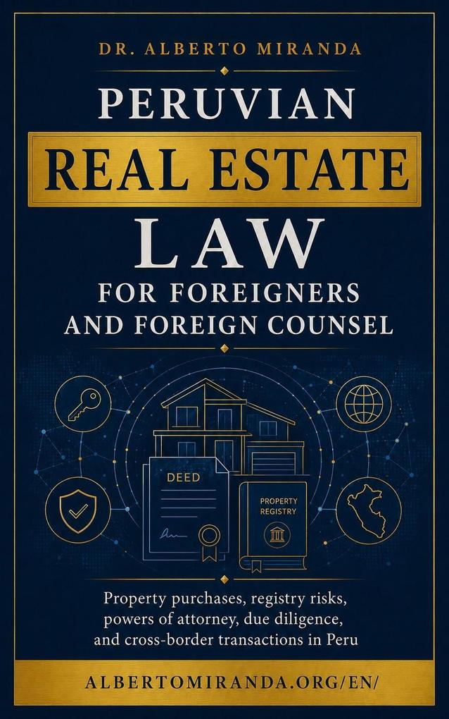 Peruvian Real Estate Law for Foreigners and Foreign Counsel