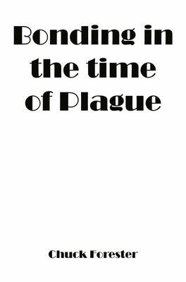 Bonding In The Time Of Plague
