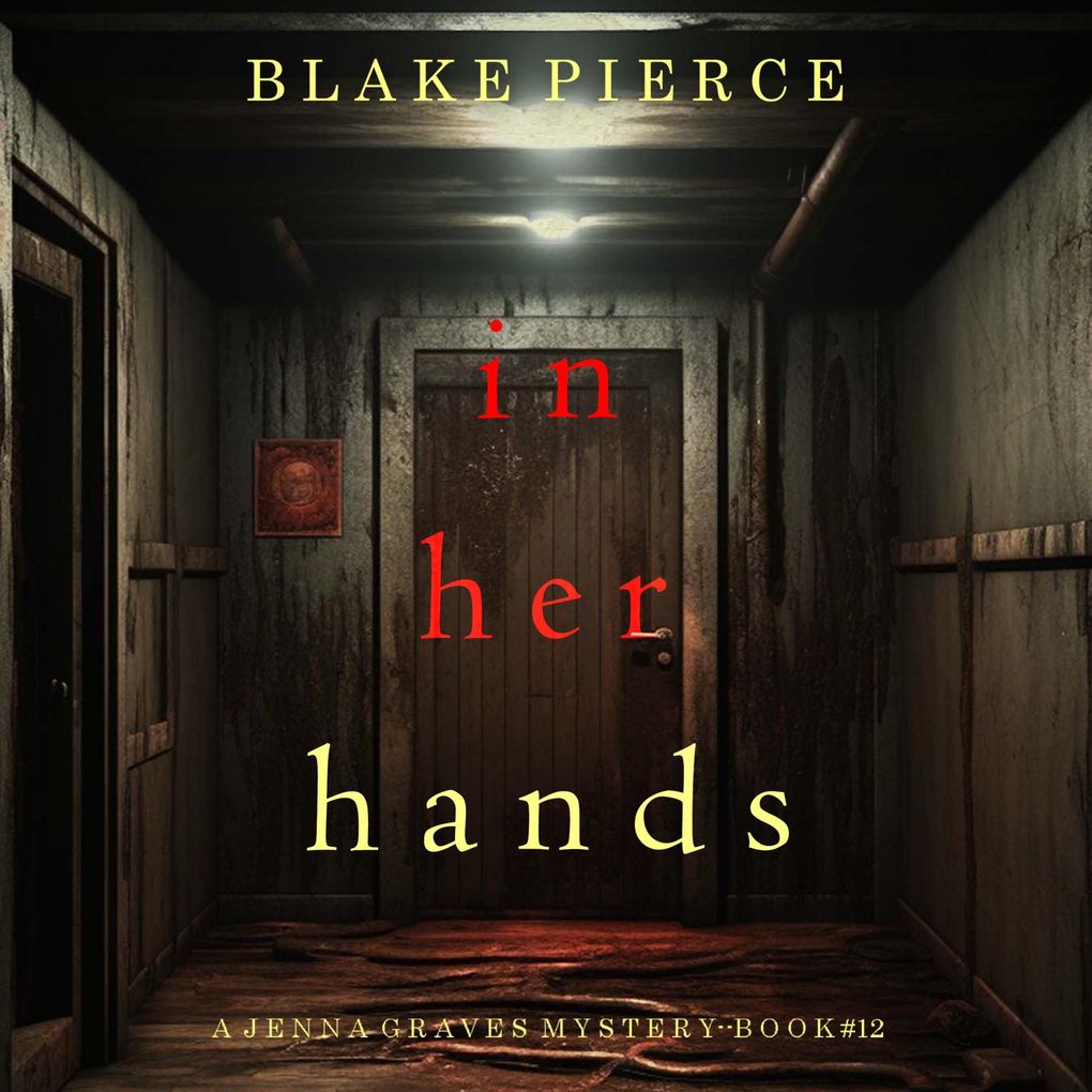 In Her Hands (A Jenna Graves Suspense ThrillerBook 12)