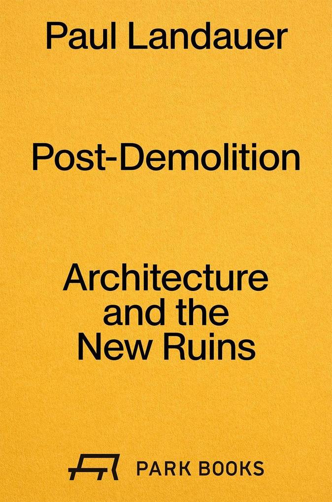 Park Books Post-Demolition, Sachbücher Von Paul Landauer, Laurie Hurwitz, Christian Hubert - Bild 5