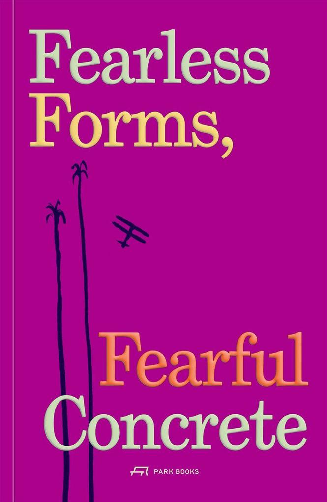 Fearless Forms Fearful Concrete