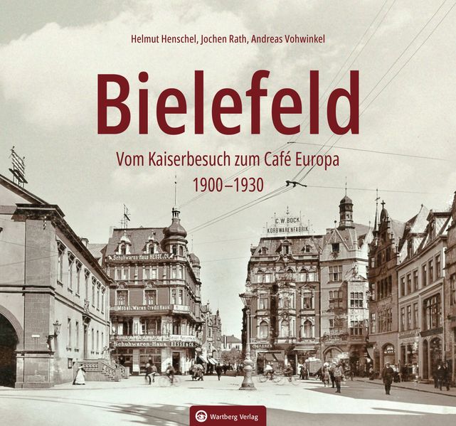 Bielefeld - Vom Kaiserbesuch zum Café Europa. 1910-1930