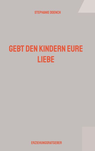 Gebt den Kindern eure Liebe