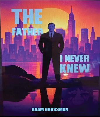 The Father I Never Knew