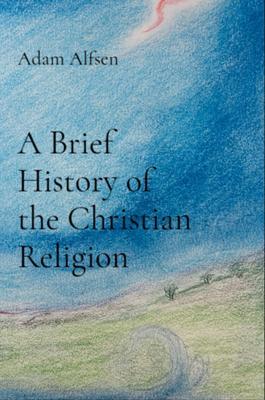A Brief History of the Christian Religion