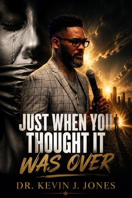 JUST WHEN YOU THOUGHT IT WAS OVER