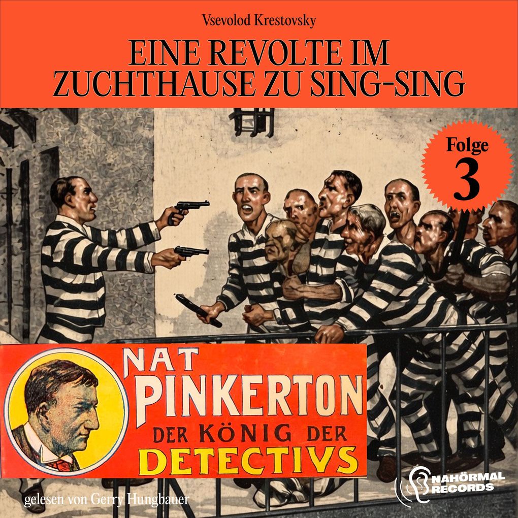 Eine Revolte im Zuchthause zu Sing-Sing (Nat Pinkerton - Der König der Detectivs Folge 3)