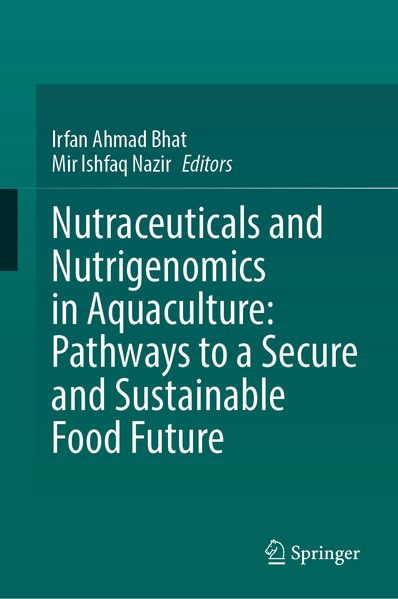 Nutraceuticals and Nutrigenomics in Aquaculture: Pathways to a Secure and Sustainable Food Future