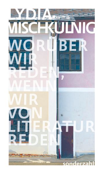 Woruber wir reden wenn wir von Literatur reden
