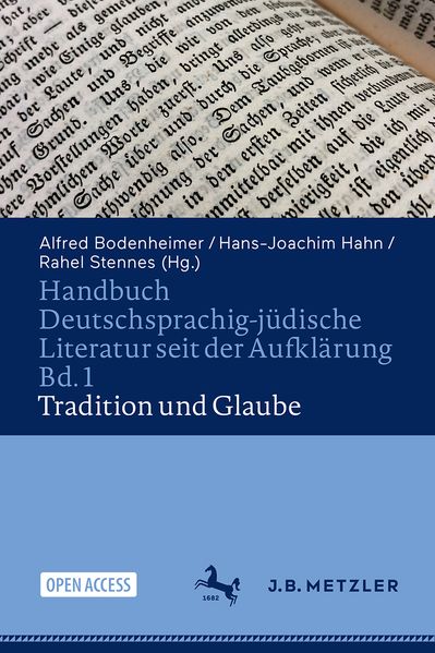 Handbuch Deutschsprachig-jüdische Literatur seit der Aufklärung Bd. 1: Tradition und Glaube