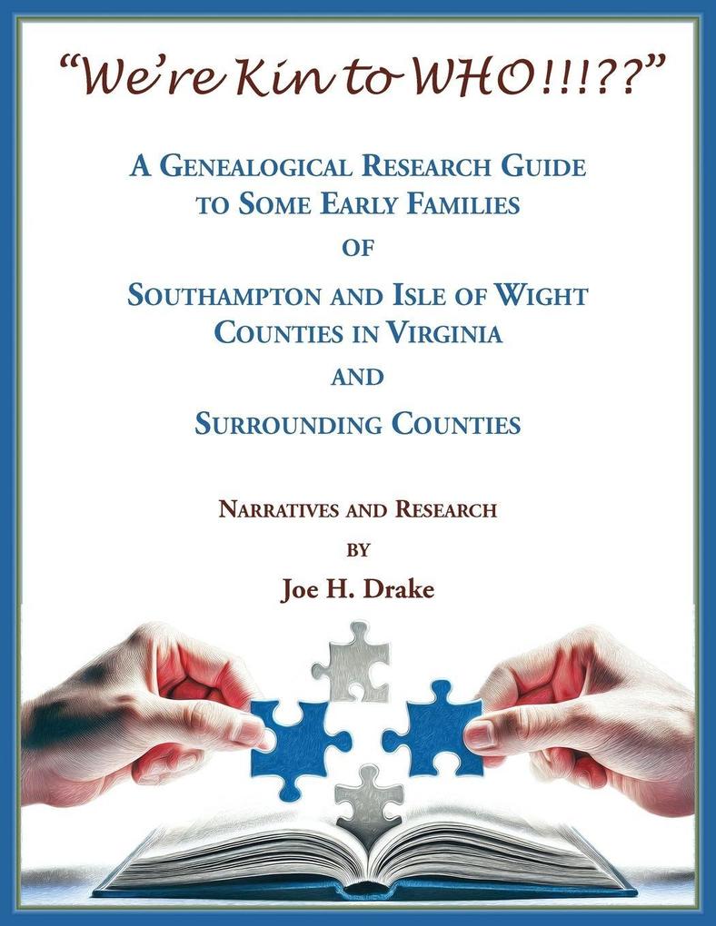 'We're Kin to WHO!!!??' A Genealogical Research Guide to some Early Families of Southampton and Isle of Wight Counties in Virginia and Surrounding Counties