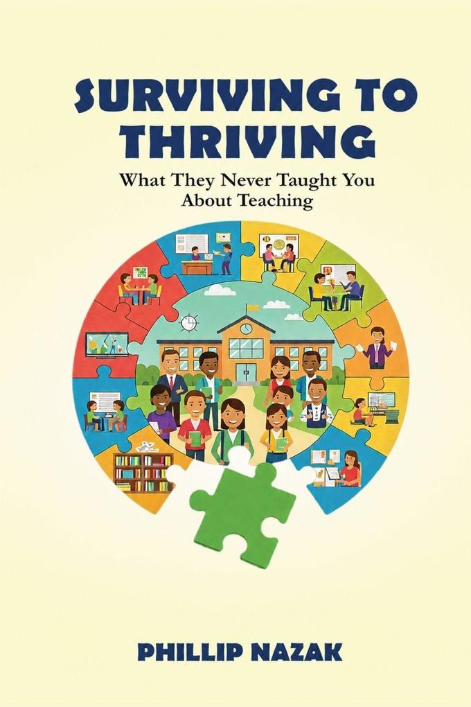 SURVIVING TO THRIVING WHAT THEY NEVER TAUGHT YOU ABOUT TEACHING