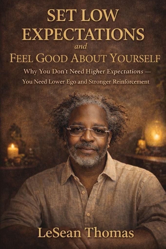SET LOW EXPECTATIONS AND FEEL GOOD ABOUT YOURSELF