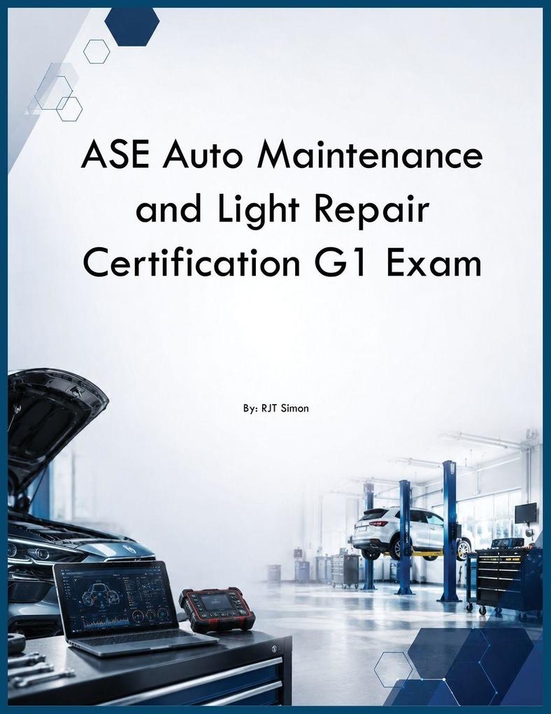 ASE Auto Maintenance and Light Repair Certification G1 Exam
