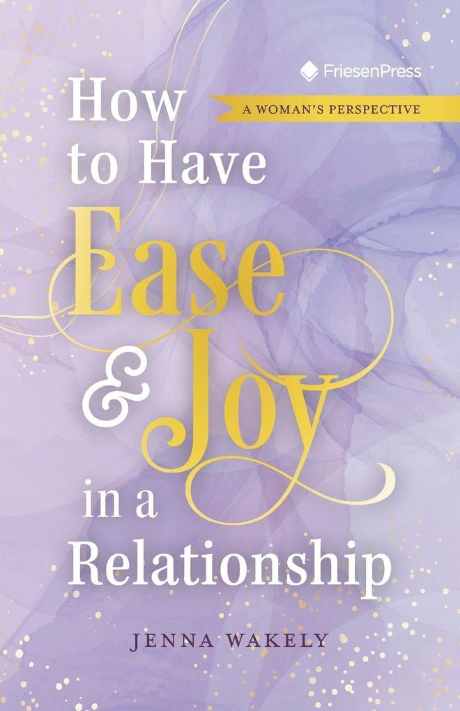 How to Have Ease and Joy in a Relationship