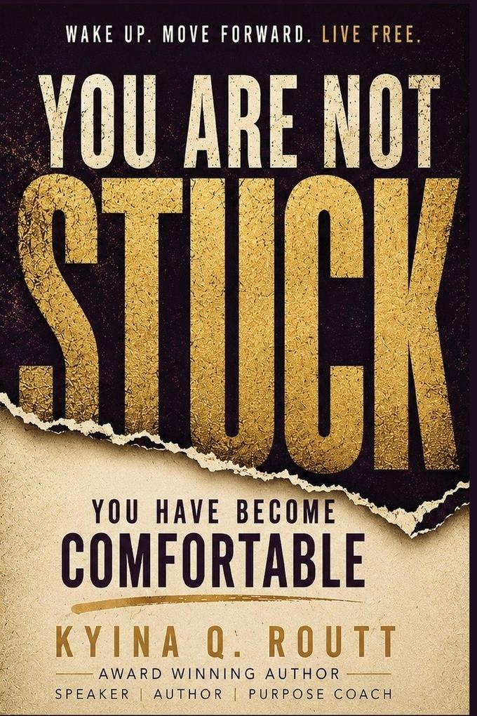 You Are Not Stuck-You Have Become Comfortable