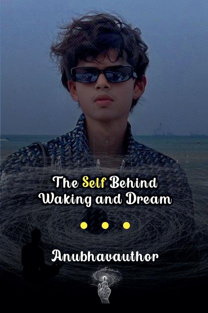 The Self Behind Waking and Dream